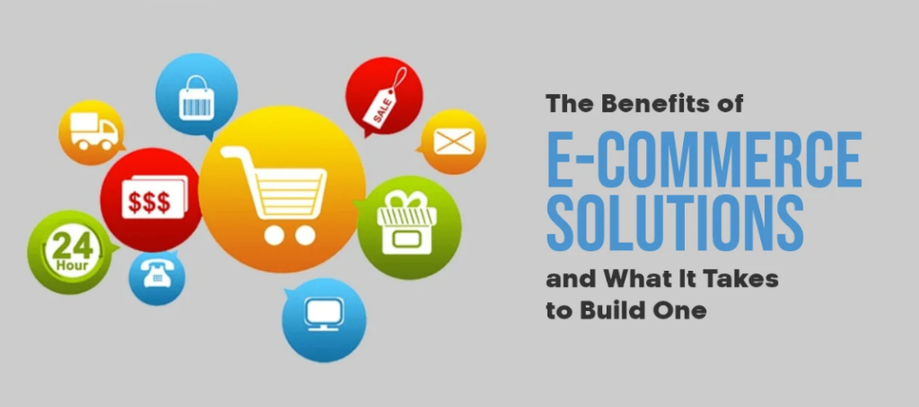 Benefits of Ecommerce Solutions
