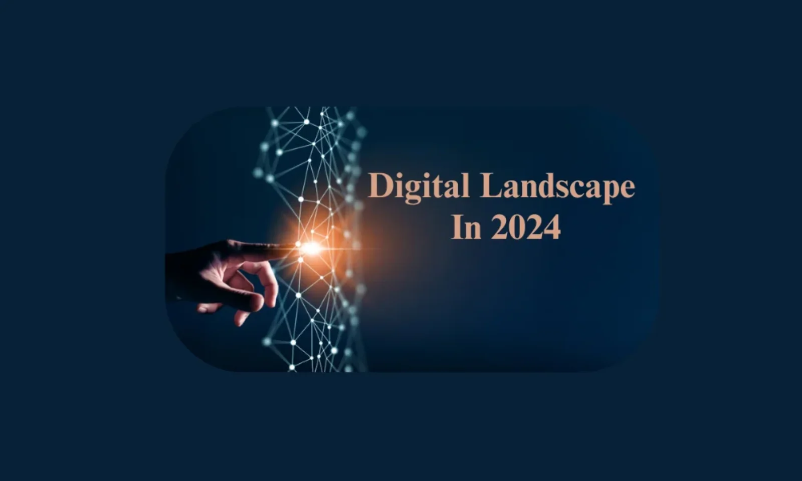 Digital Landscape in 2024