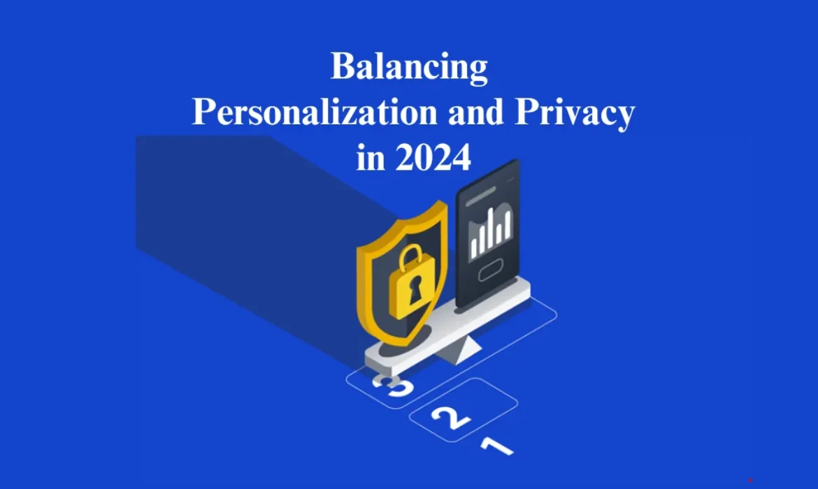 Balancing Personalization and Privacy in 2024