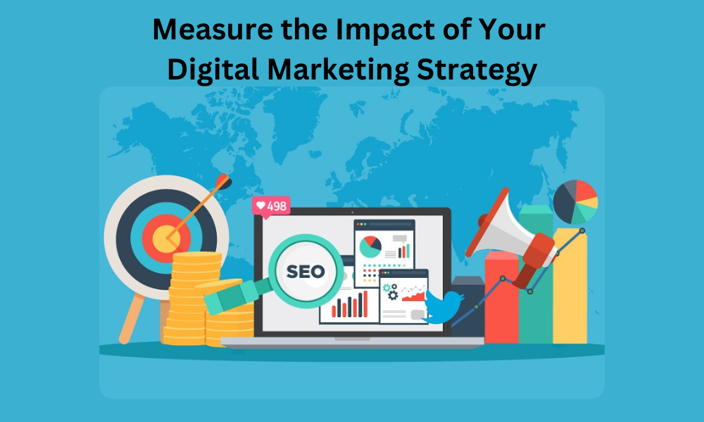 Measure the Impact of Your Digital Marketing Strategy