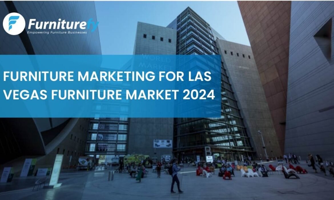 Furniture Marketing for Las Vegas Furniture Market 2024