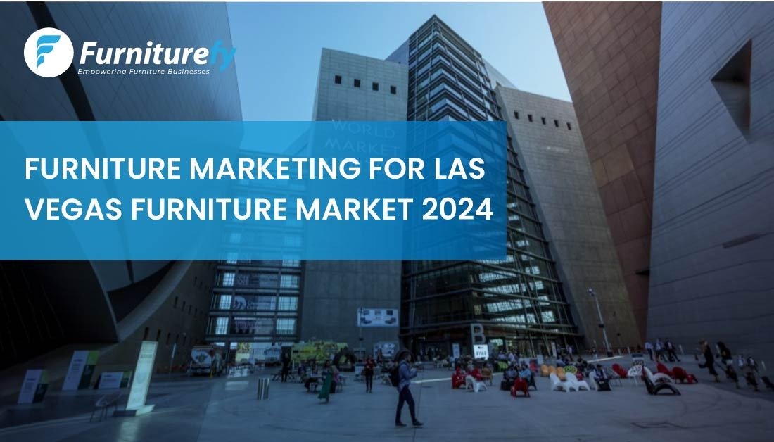 Furniture Marketing for Las Vegas Furniture Market 2024