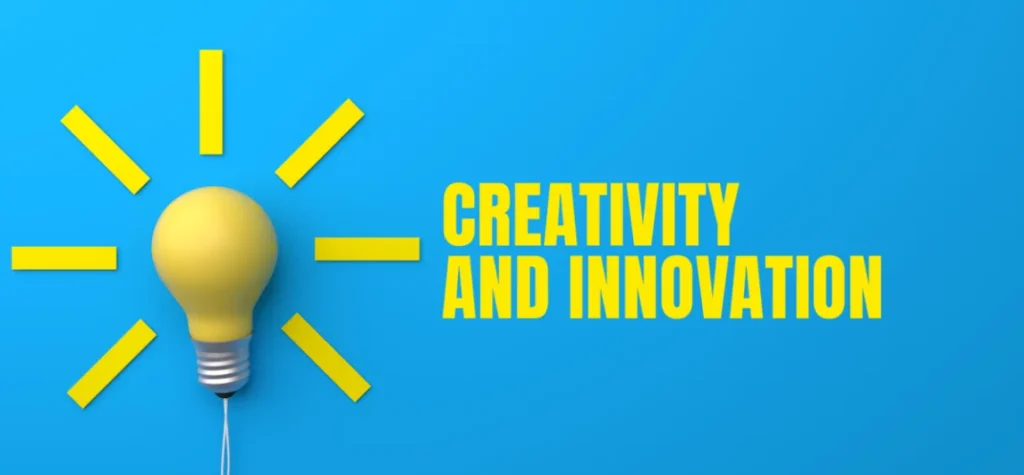 Creativity and innovation