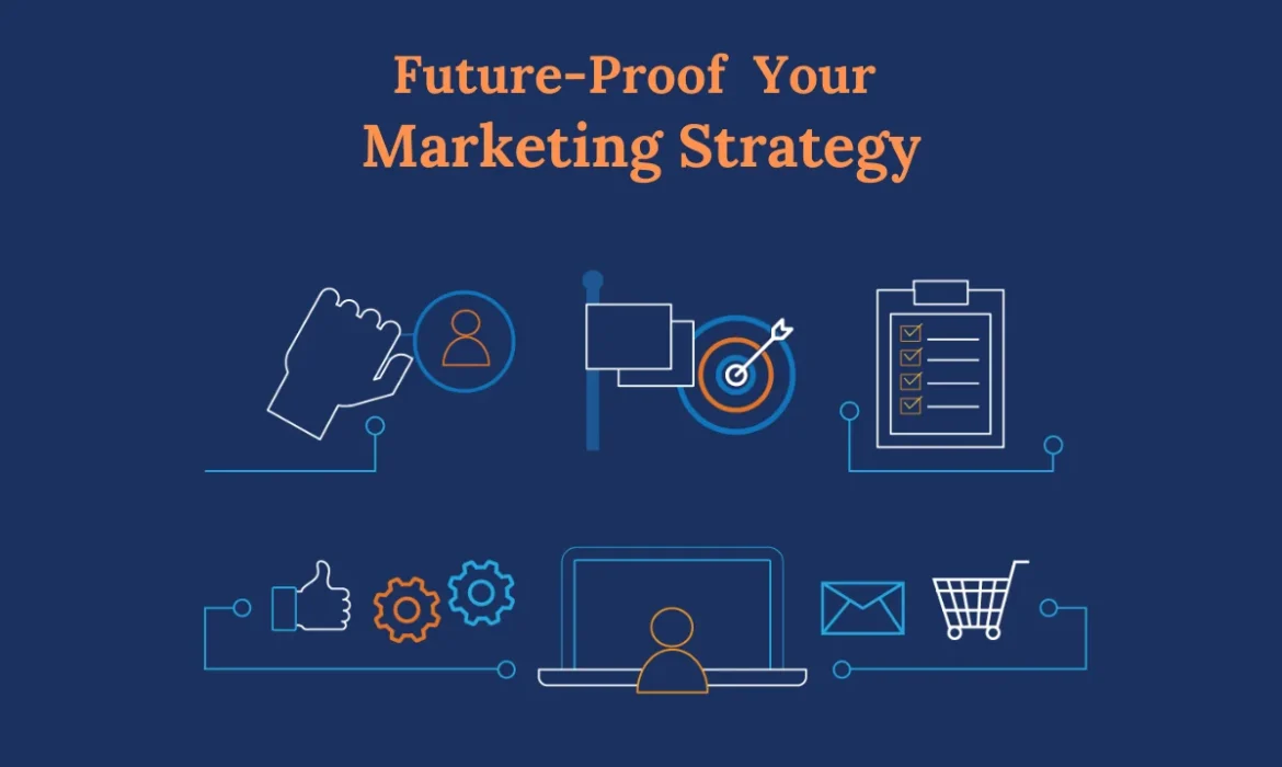 How To Future-Proof Your Marketing Strategy