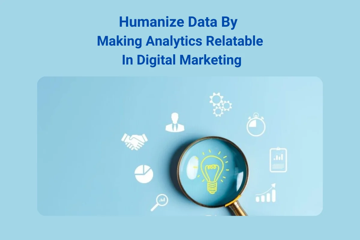 Humanize Data In Digital Marketing