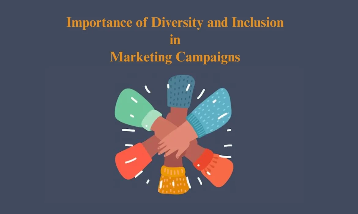 Importance of Diversity and Inclusion in Marketing Campaigns