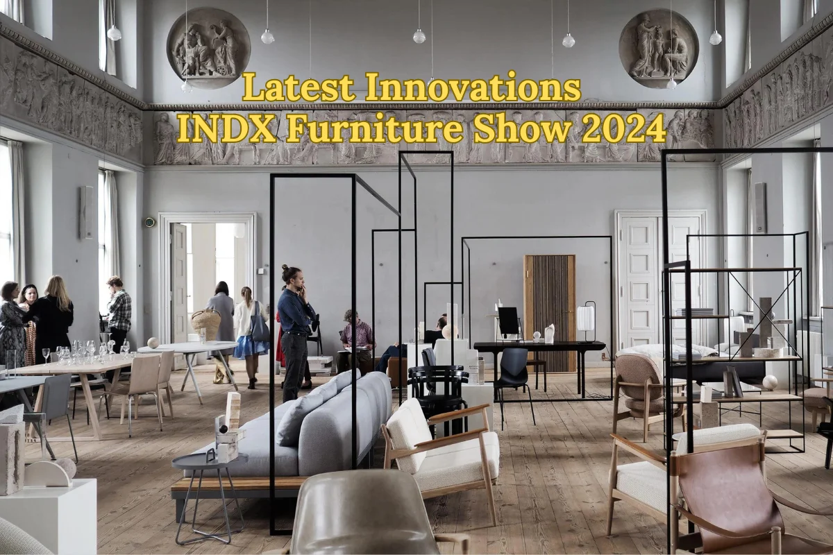 Latest Innovations at INDX Furniture Show 2024