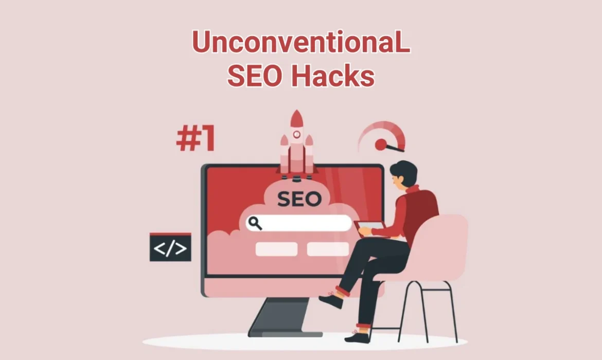 Unconventional SEO Hacks That Drive Results