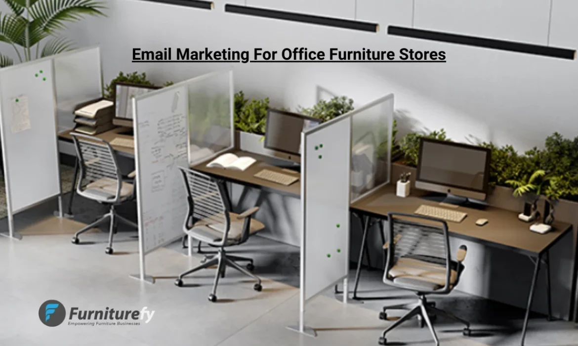 Email Marketing For Office Furniture Stores