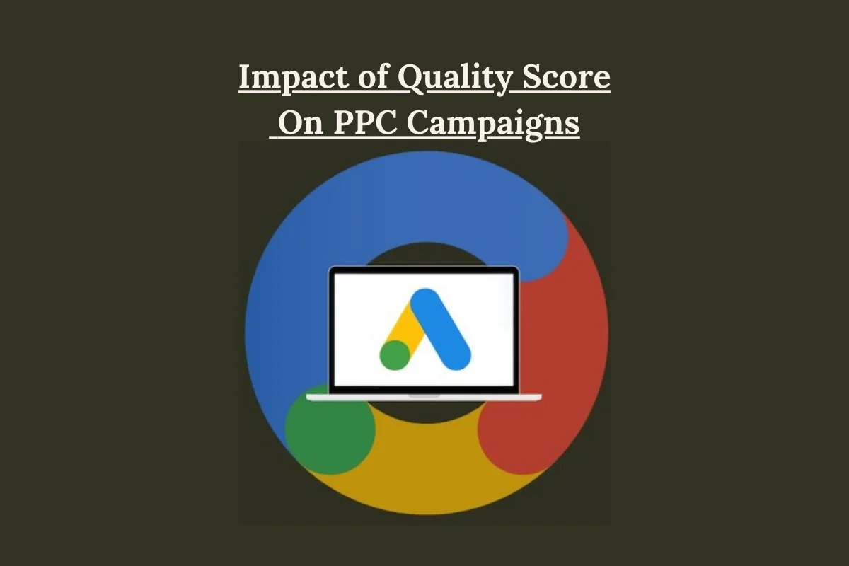 Impact of Quality Score on PPC Campaigns