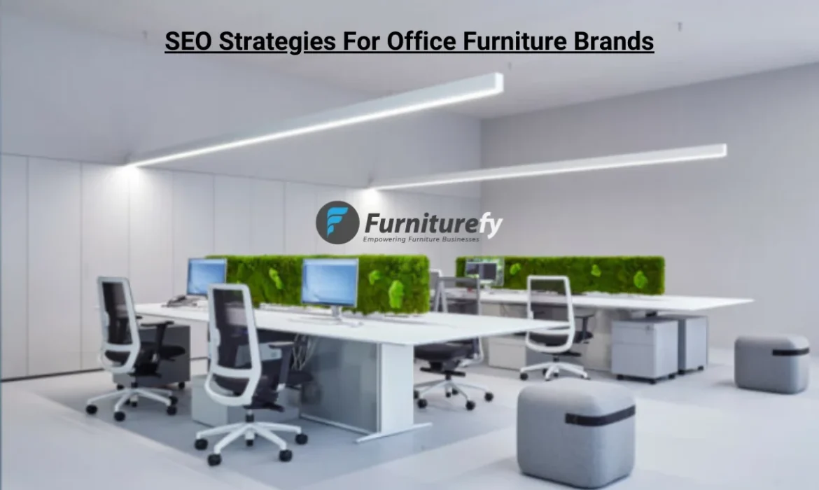 SEO strategies to boost sales for office furniture brands