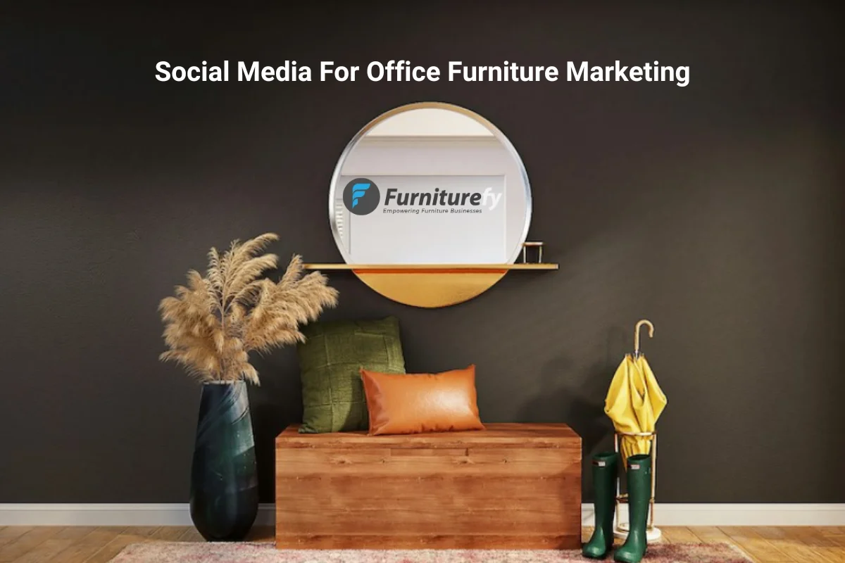 Social Media for Office Furniture Marketing