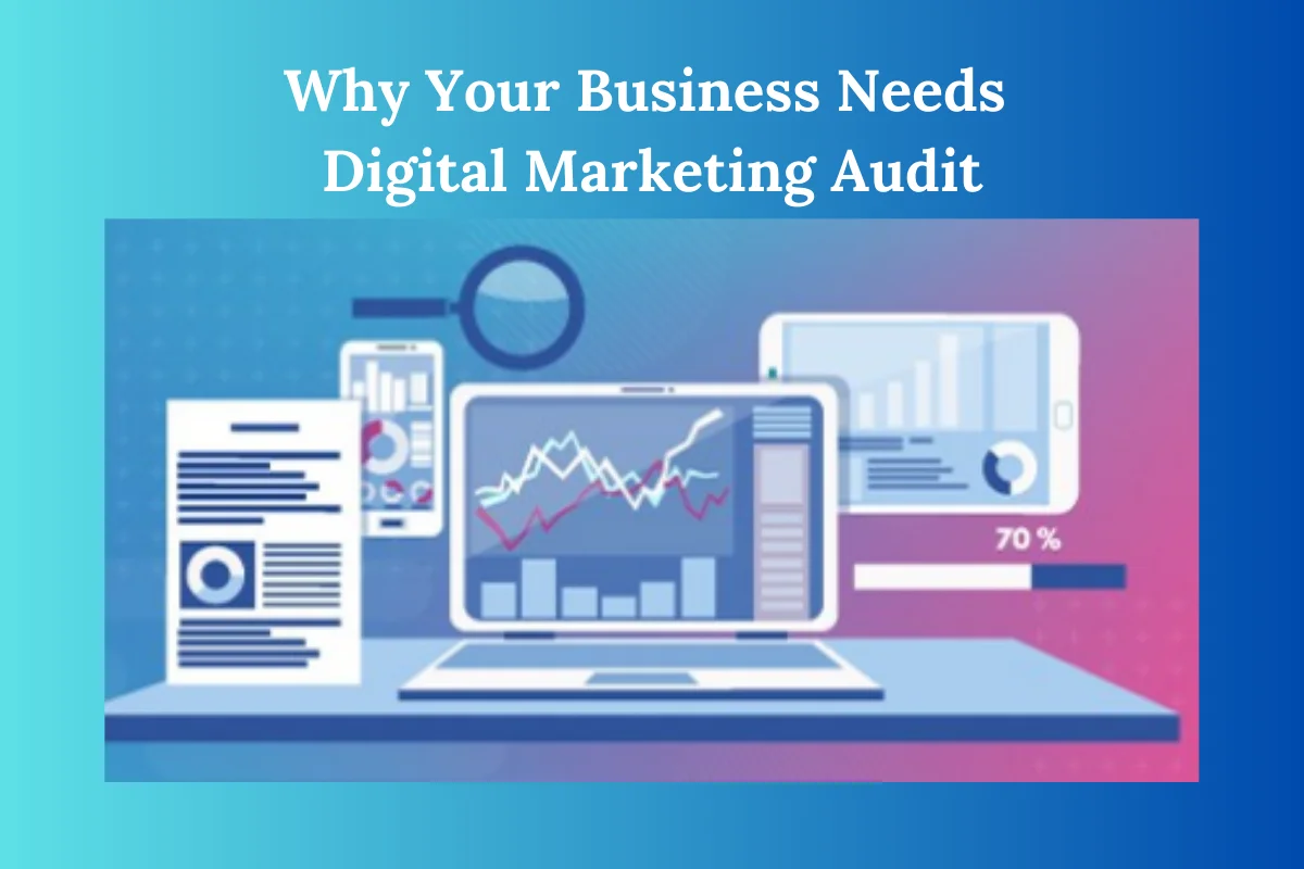 Why Your Business Needs a Digital Marketing Audit