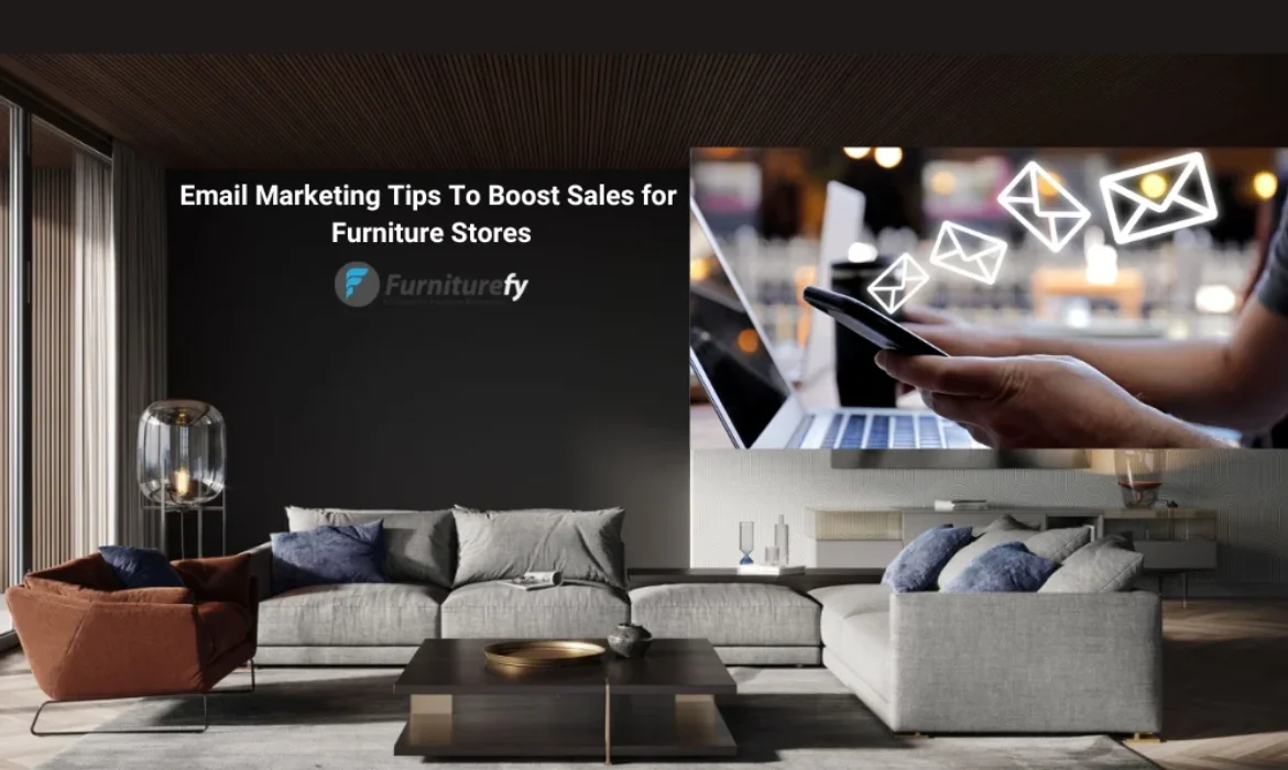 email Marketing Tips to Boost Sales for Furniture Stores