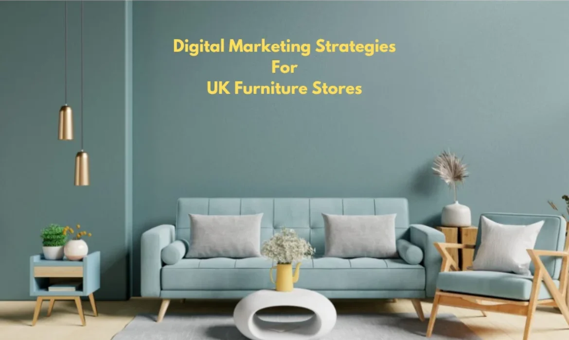 Digital Marketing Strategies for UK Furniture Stores