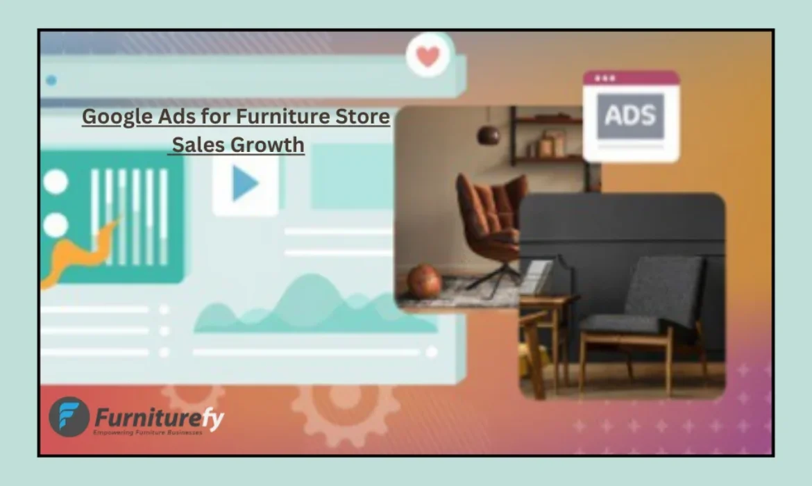 Using Google Ads for Furniture Store Sales Growth