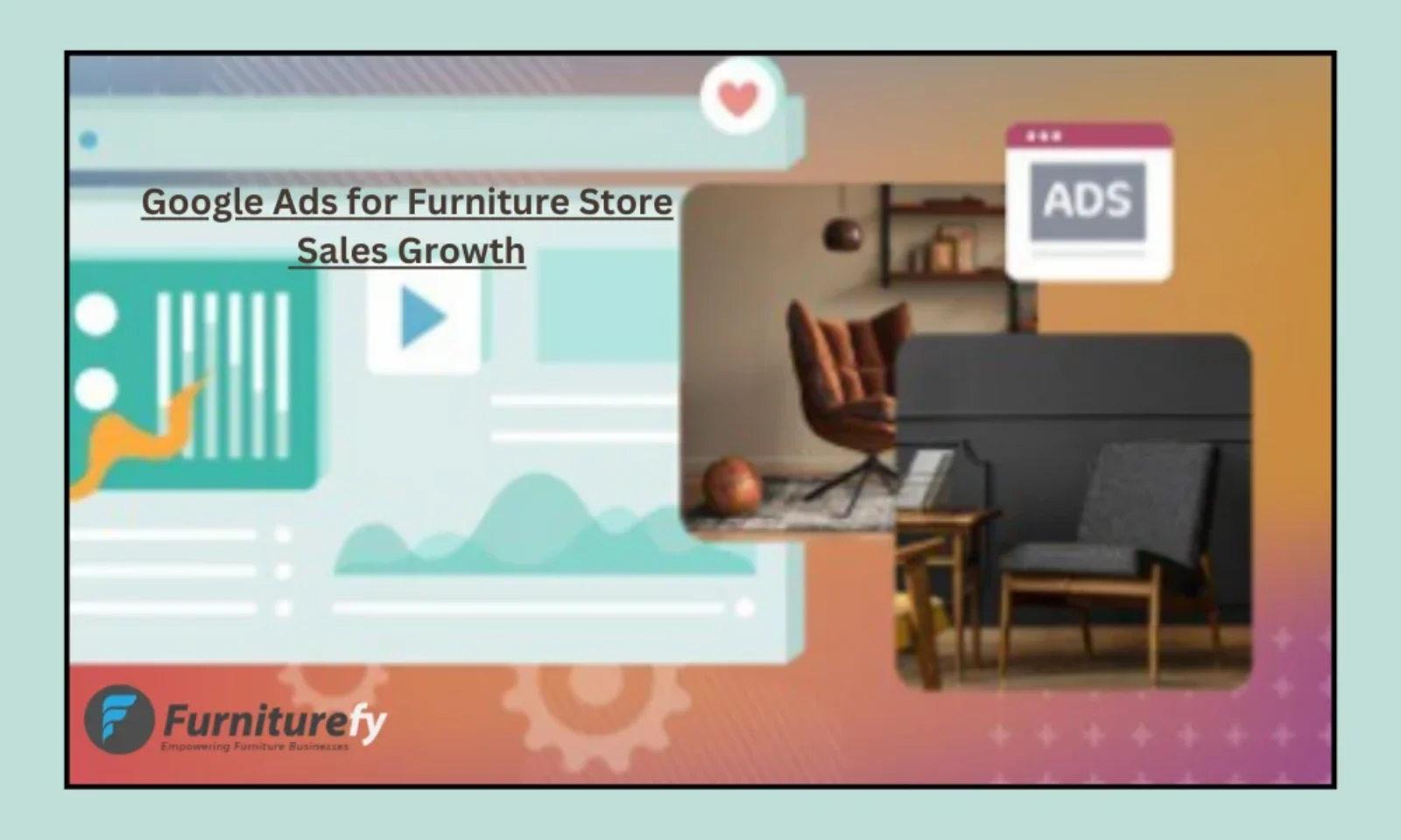 Using Google Ads for Furniture Store Sales Growth