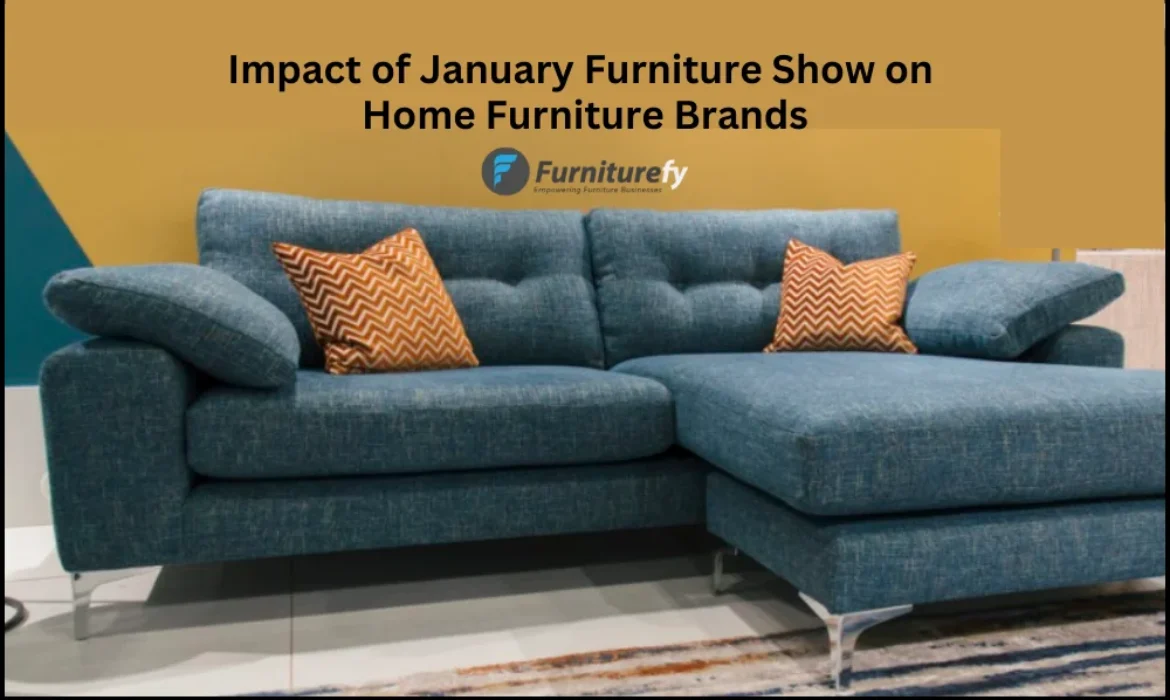 Impact of January Furniture Show on Home Furniture Brands