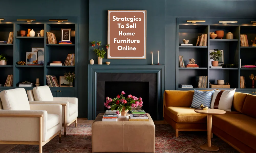 Winning Strategies To Sell Home Furniture Online