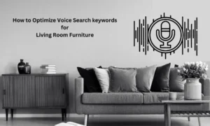 Optimize Voice Search keywords for Living Room Furniture