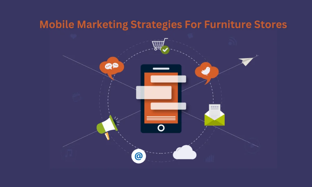 Mobile Marketing Strategies to Attract More Furniture Buyers